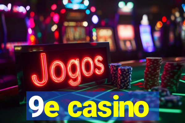 9e casino